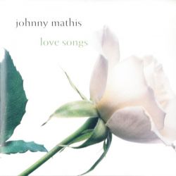 MATHIS, JOHNNY - LOVE SONGS