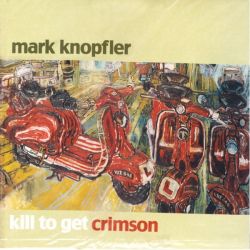 KNOPFLER, MARK - KILL TO GET CRIMSON (2 LP) - 180 GRAM PRESSING - WYDANIE AMERYKAŃSKIE