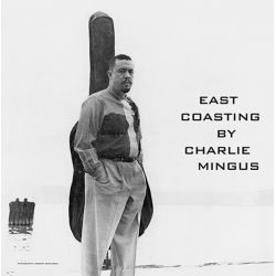 MINGUS, "CHARLIE" CHARLES - EAST COASTING BY CHARLIE MINGUS (1LP) - 180 GRAM PRESSING