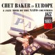BAKER, CHET - IN EUROPE - A JAZZ TOUR OF THE NATO COUNTRIES (1 LP) - 180 GRAM PRESSING
