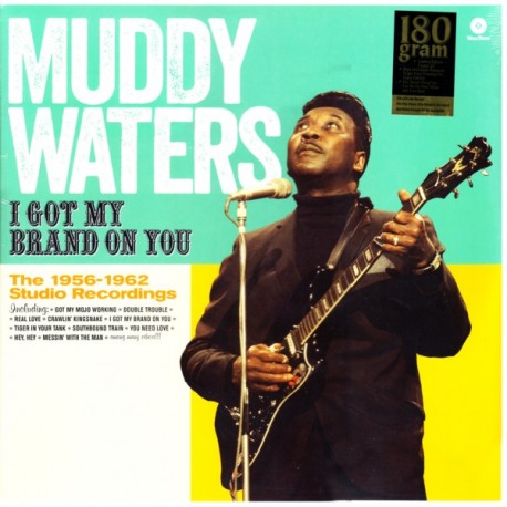 WATER, MUDDY - I GOT MY BRAND ON YOU - 1952-1962 STUDIO RECORDINGS (1 LP) - 180 GRAM PRESSING