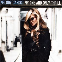 GARDOT, MELODY - MY ONE AND ONLY THRILL (1 CD)