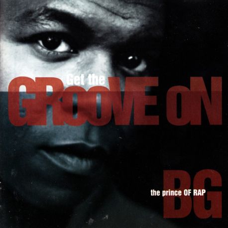 B.G. THE PRINCE OF RAP - GET THE GROOVE ON