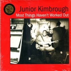KIMBROUGH, JUNIOR - MOST THINGS HAVEN'T WORKED OUT (1 LP) - WYDANIE AMERYKAŃSKIE