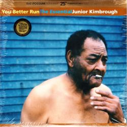 KIMBROUGH, JUNIOR - YOU BETTER RUN: THE ESSENTIAL JUNIOR KIMBROUGH (2 LP) - WYDANIE AMERYKAŃSKIE