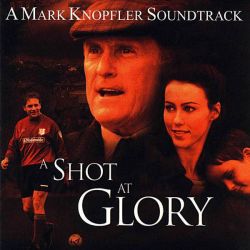 A SHOT AT GLORY [ZWYCIĘSKI GOL] - MARK KNOPFLER (1 CD) - WYDANIE AMERYKAŃSKIE