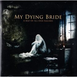 MY DYING BRIDE - A MAP OF ALL OUR FAILURES (1 CD)
