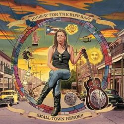 Hurray For The Riff Raff - Small Town Heroes (Vinyl LP)