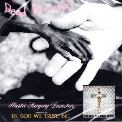 DEAD KENNEDYS - PLASTIC SURGERY DISASTERS + IN GOD WE TRUST, INC. E.P. (1 CD)