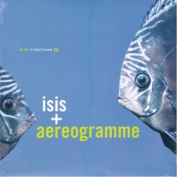 ISIS + AEREOGRAMME - IN THE FISHTANK (1EP)