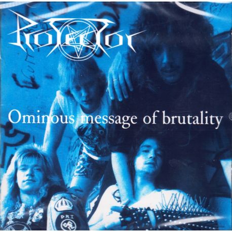 PROTECTOR - OMINOUS MESSAGE OF BRUTALITY (1 CD) 