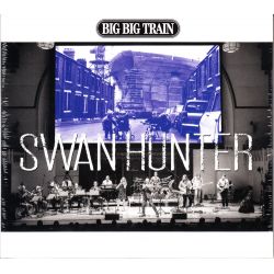 BIG BIG TRAIN - SWAN HUNTER (1 CD)