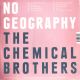 CHEMICAL BROTHERS - NO GEOGRAPHY (2 LP) 