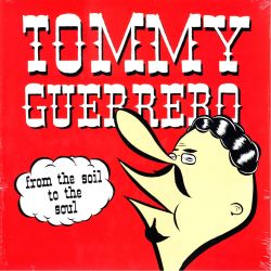 GUERRERO, TOMMY - FROM THE SOIL TO THE SOUL (1 LP) - 180 GRAM PRESSING