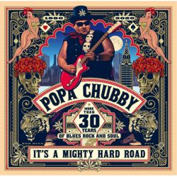CHUBBY, POPA - IT'S A MIGHTY HARD ROAD (2 LP)
