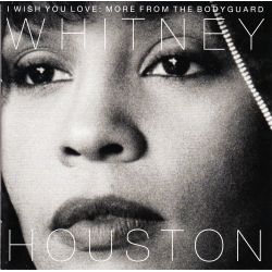 HOUSTON, WHITNEY - I WISH YOU LOVE: MORE FROM THE BODYGUARD (1 CD)