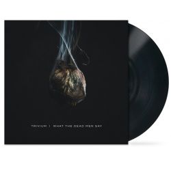 TRIVIUM - WHAT THE DEAD MEN SAY (2 LP)