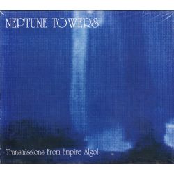 NEPTUNE TOWERS - TRANSMISSIONS FROM EMPIRE ALGOL (1 CD)