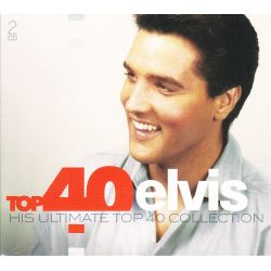 PRESLEY, ELVIS - TOP 40 ELVIS: HIS ULTIMATE TOP 40 COLLECTION (2 CD)