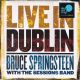 SPRINGSTEEN, BRUCE WITH THE SESSIONS BAND - LIVE IN DUBLIN (3 LP) - WE ARE VINYL EDITION - WYDANIE AMERYKAŃSKIE