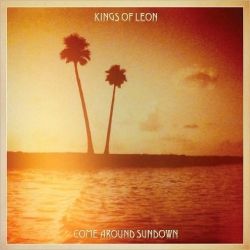 KINGS OF LEON - COME AROUND SUNDOWN