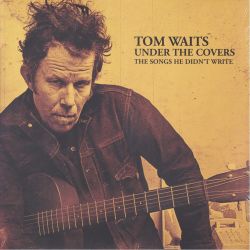 WAITS, TOM - UNDER THE COVERS (2 LP)