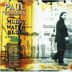 RODGERS, PAUL - MUDDY WATER BLUES: A TRIBUTE TO MUDDY WATERS (1 CD)