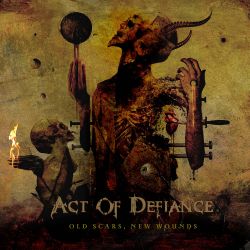 ACT OF DEFIANCE - OLD SCARS, NEW WOUNDS (1 CD)