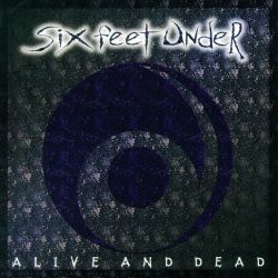 SIX FEET UNDER - ALIVE AND DEAD (1 LP) - 180 GRAM PRESSING