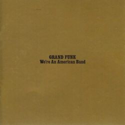 GRAND FUNK RAILROAD - WE\'RE AN AMERICAN BAND (1LP) - LIMITED EDITION 180 GRAM ORANGE VINYL PRESSING