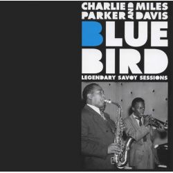 PARKER, CHARLIE AND MILES DAVIS - BLUEBIRD: LEGENDARY SAVOY SESSIONS (1 CD)