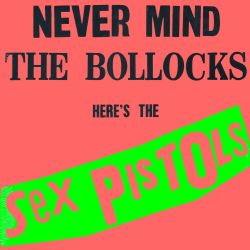 SEX PISTOLS - NEVER MIND THE BOLLOCKS: HERE'S THE SEX PISTOLS (1LP) RHINO - WYDANIE AMERYKAŃSKIE - 180 GRAM 