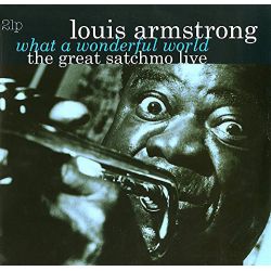 ARMSTRONG, LOUIS - WHAT A WONDERFUL WORLD: THE GREAT SATCHMO LIVE (2 LP)