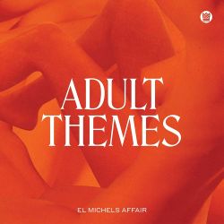 EL MICHELS AFFAIR - ADULT THEMES (1 CD) - WYDANIE AMERYKAŃSKIE