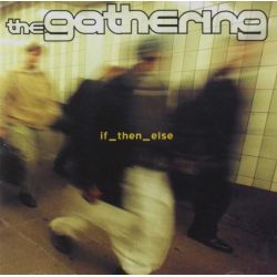 GATHERING, THE - IF_THEN_ELSE (1 CD)