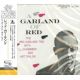 GARLAND, RED TRIO - A GARLAND OF RED (1 SHM-CD) - MONO - WYDANIE JAPOŃSKIE