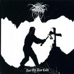 DARKTHRONE - TOO OLD TOO COLD (1 CD)