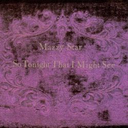 MAZZY STAR - SO TONIGHT THAT I MIGHT SEE (1 LP)