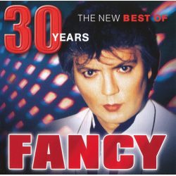 FANCY - 30 YEARS: THE NEW BEST OF FANCY (1 CD)