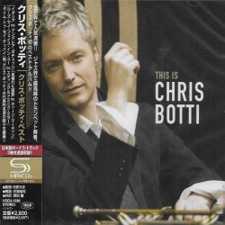 BOTTI, CHRIS - THIS IS CHRIS BOTTI (1 SHM-CD) - WYDANIE JAPOŃSKIE