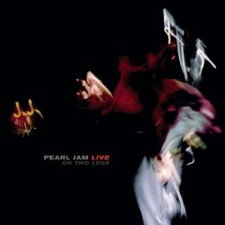 PEARL JAM - LIVE: ON TWO LEGS - WYDANIE AMERYKAŃSKIE