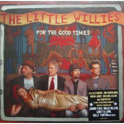 LITTLE WILLIES, THE - FOR THE GOOD TIMES (1 LP) - WYDANIE AMERYKAŃSKIE