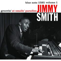 SMITH, JIMMY - GROOVIN' AT SMALLS' PARADISE VOLUME 1 (1 LP) - 180 GRAM