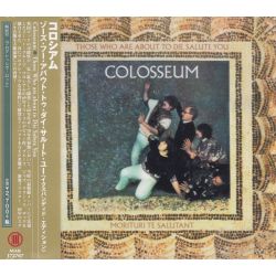 COLOSSEUM – THOSE WHO ARE ABOUT TO DIE SALUTE YOU (1 CD)