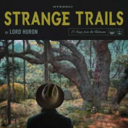 LORD HURON - STRANGE TRAILS (2 LP) - WYDANIE AMERYKAŃSKIE