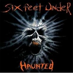 SIX FEET UNDER - HAUNTED (1 CD)