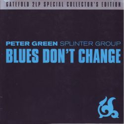 GREEN, PETER SPLINTER GROUP - BLUES DON\'T CHANGE (2LP)