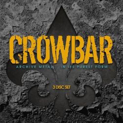 CROWBAR - ARCHIVE METAL... IN ITS PUREST FORM (3 CD)