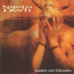 NAPALM DEATH - LEADERS NOT FOLLOWERS (1 CD)