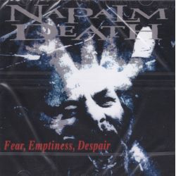 NAPALM DEATH - FEAR, EMPTINESS, DESPAIR (1 CD) 